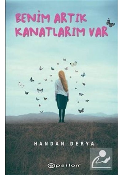 Benim Artık Kanatlarım Var - Handan Derya - Epsilon Yayınevi