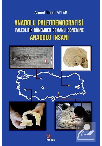 Anadolu Paleodemografisi - Paleotik Dönemden Osmanlı Dönemine Anadolu İnsanı - Ahmet İhsan Aytek - Kriter