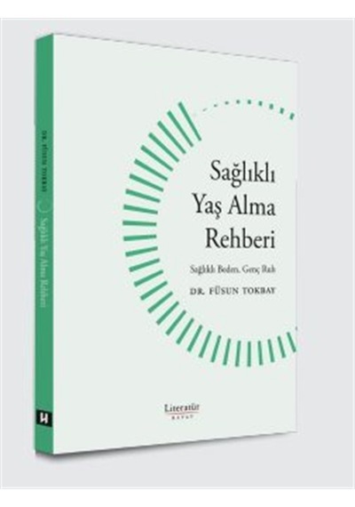 Sağlıklı Yaş Alma Rehberi Sağlıklı Beden, Genç Ruh / Dr. Füsun...