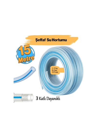 Örgülü Şeffaf Bahçe Hortumu 15 Metre Dayanıklı 3 Katlı Sağlam Su Sulama Yıkama Hortum 12.5 Mm 1/2"