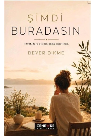 Şimdi Buradasın / Deyer Dikme