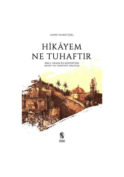 Hikayem Ne Tuhaftır - Ahmet Murat Özel - İnsan Yayınları
