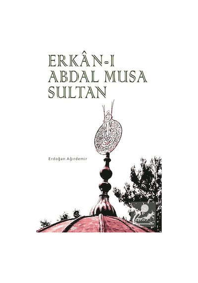 Erkan-ı Abdal Musa Sultan - Erdoğan Ağırdemir - Demos Yayınları