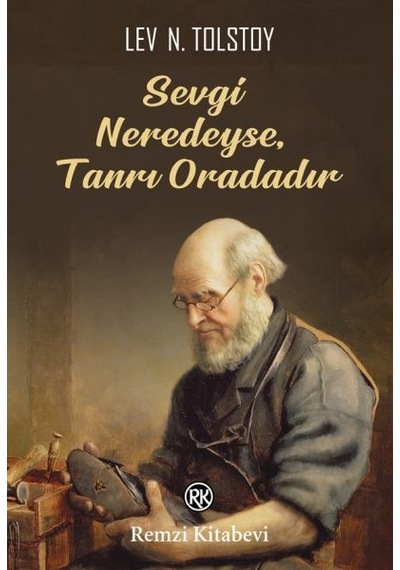 Sevgi Neredeyse Tanrı Oradadır - Lev Nikolayeviç Tolstoy - Remzi Kitabevi