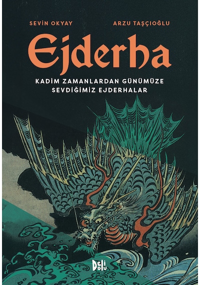 Ejderha: Kadim Zamanlardan Günümüze Sevdiğimiz Ejderhalar