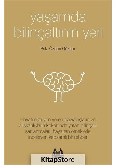 Yaşamda Bilinçaltının Yeri - Özcan Göknar - Arkadaş Yayıncılık