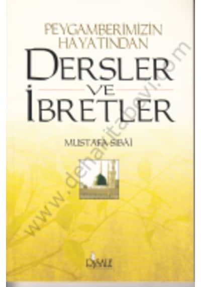 Dersler ve İbretler Peygamberimizin Hayatından  - Mustafa Sıbai  - Risale Yayınları