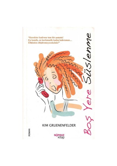 Boş Yere Süslenme - Kim Gruenenfelser 1.baskı