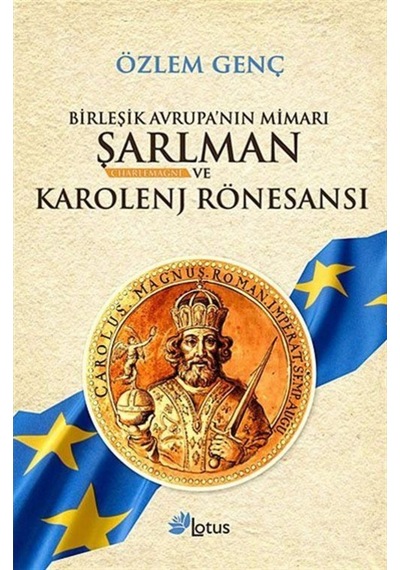 Birleşik Avrupa'Nın Mimarı Şarlman Ve Karolenj Rönesansı / Özl... 9789756665824