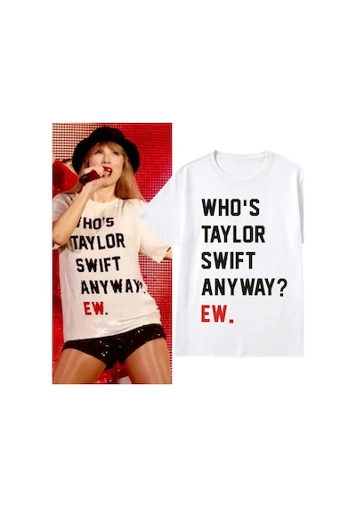 Who Is Taylor Swift Anyway Ew Slogan Beyaz T-shirt Beyaz