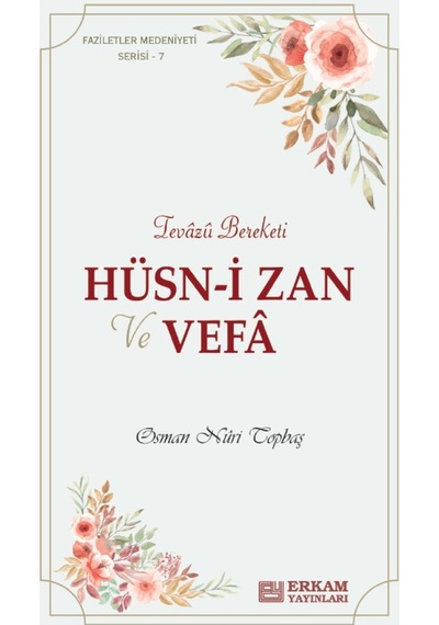 Faziletler Medeniyeti Serisi - 7 / Hüsn-i Zan ve Vefa - Osman Nur 9786254400797