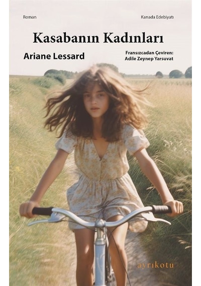 Kasabanın Kadınları - Ariane Lessard - Ayrıkotu Yayınları