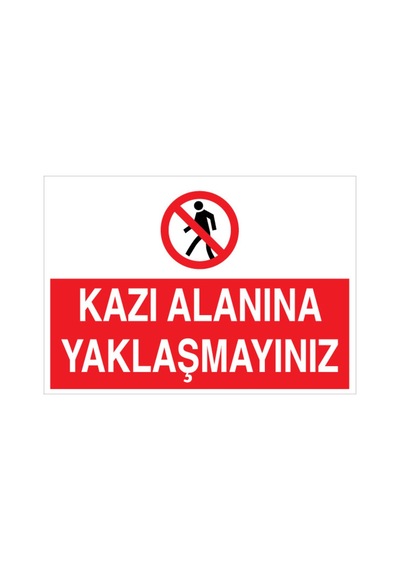 Kazı Alanına Yaklaşmayınız Uyarı Tabelası - 70x100 Foreks - İ13