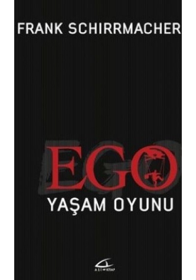 Ego Yaşam Oyunu - Frank Schirrmacher - Asi Kitap