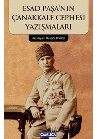 Esad Paşa'Nın Çanakkale Cephesi Yazışmaları