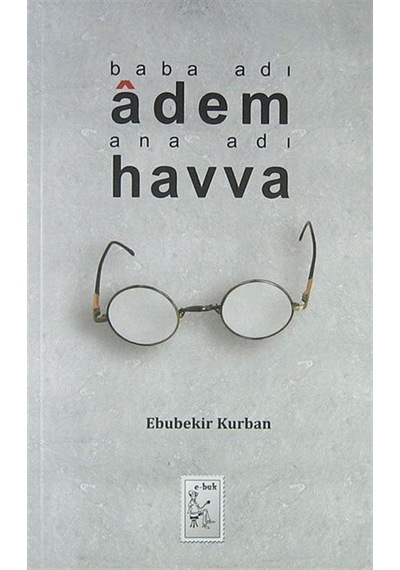 Baba Adı: Adem - Ana Adı: Havva - Ebubekir Kurban - Orhun Yayınları