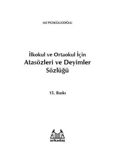 Atasözleri Ve Deyimler Sözlüğü: İlkokul Ve Ortaokul İçin