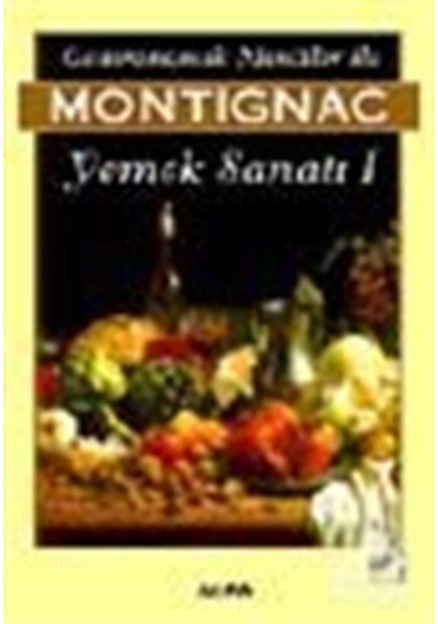 Gastronomik Menüler İle Montignac Yemek Sanatı 1 - Michel Montignac - Everest Yayınları