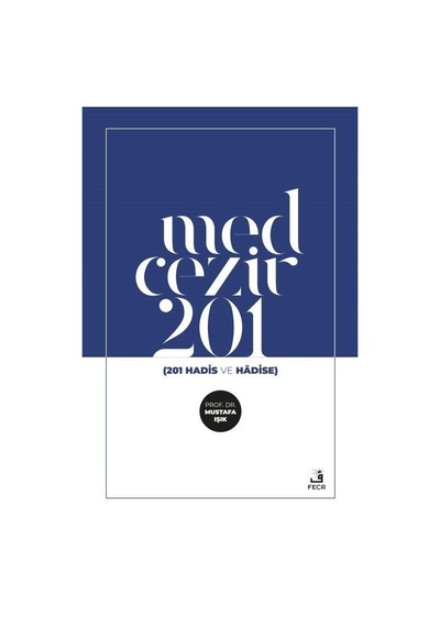 Med-Cezir 201 - 201 Hadis ve Hadise - Mustafa Işık - Fecr Yayınları