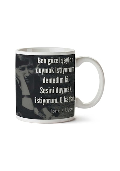 Tomris Uyar Sesini Duymak İstiyorum İki Tarafı Baskılı Kupa Bardak