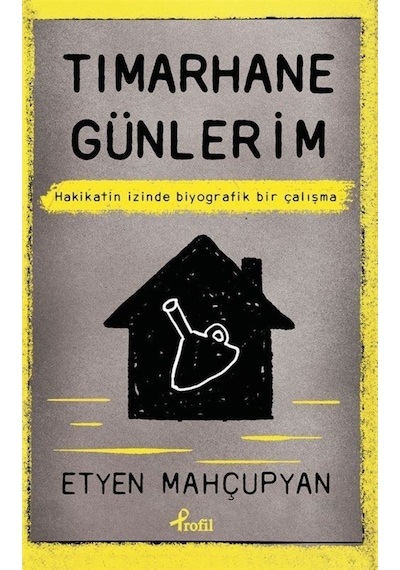 Tımarhane Günlerim - Etyen Mahçupyan - Profil Kitap