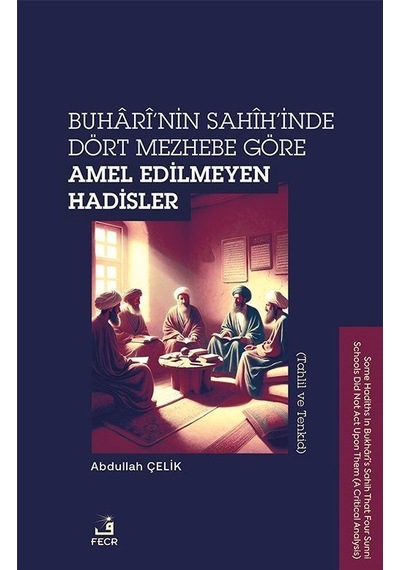 Buharî'nin Sahîh'inde Dört Mezhebe Göre Amel Edilmeyen Hadisle...