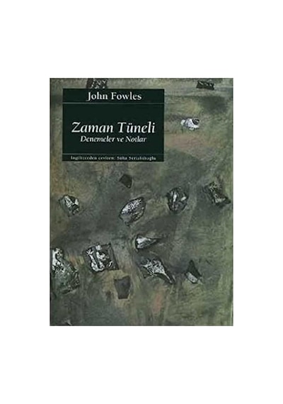 Zaman Tüneli: Denemeler Ve Notlar - John Fowles İlk Baskı 2004