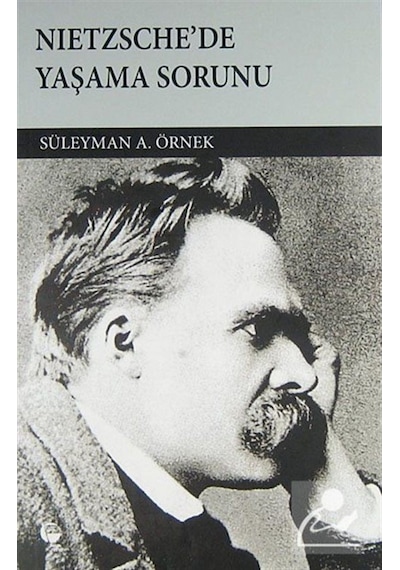 Nietzsche'de Yaşama Sorunu - Süleyman A. Örnek - Belge Yayınları