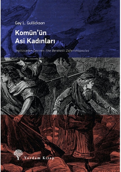 Komün'ün Asi Kadınları - Gay L. Gulickson - Yordam Kitap