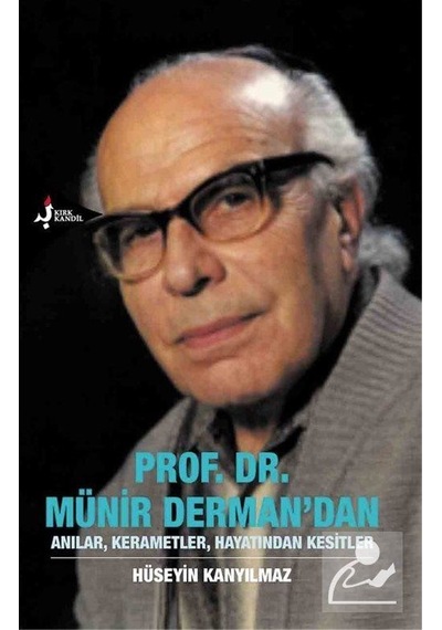 Prof.Dr.Münir Dermandan AnılarKerametlerHayatından Kesitler - Hüseyin Kanyılmaz - Kırk Kandil Yayınları