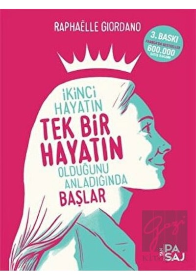 İkinci Hayatın Tek Bir Hayatın Olduğunu Anladığında Başlar - Raphaelle Giordano - Yan Pasaj