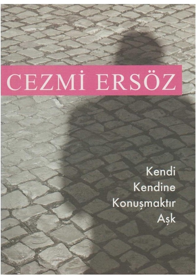 Kendi Kendine Konuşmaktır Aşk - Cezmi Ersöz İlk Baskı 2007