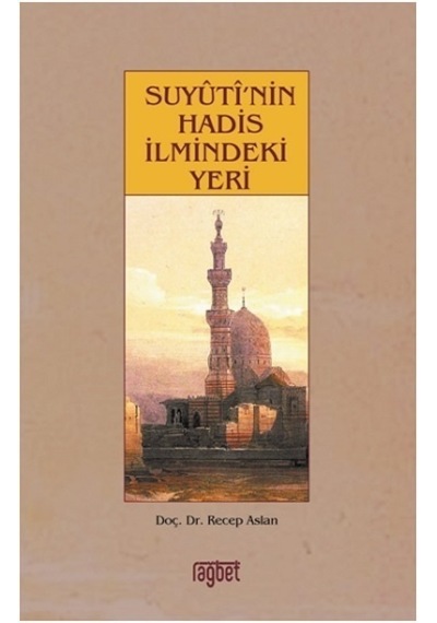 Suyutinin Hadis İlmindeki Yeri - Recep Aslan - Rağbet Yayınları