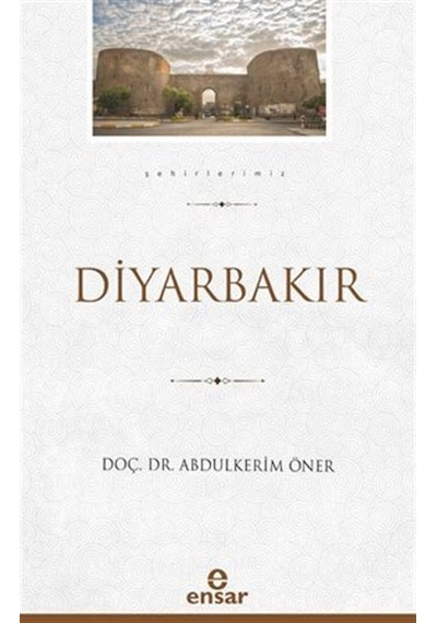 Diyarbakır - Şehirlerimiz 6 / Doç. Dr. Abdulkerim Sabuncu