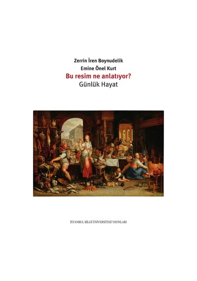 Bu Resim Ne Anlatıyor?-Günlük Hayat - Zerrin İren Boynudelik -  Emine Önel Kurt - İstanbul Bilgi Üniv.Yayınları