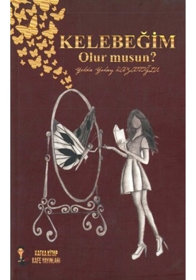 Kelebeğim Olur Musun? Yelda Yolay Kazanoğlu