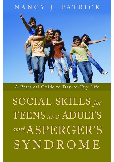 Social Skills For Teenagers And Adults With Asperger Syndrome: A Practical Guide To Day-to-day Life