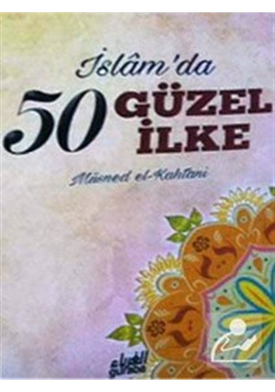 İslam'da 50 Güzel İlke - Müsned el-Kahtani - Guraba Yayınları