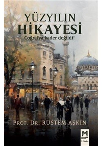 Yüzyılın Hikayesi & Coğrafya Kader Değildi / Prof. Dr. Rüstem...
