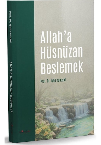 Allah'a Hüsnüzan Beslemek / Dr. İyad Kunaybi