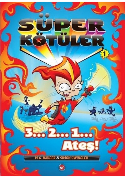 Süper Kötüler 1-3...2...1 Ateş - M.C. Badger -  Simon Swingler - Beyaz Balina Yayınları