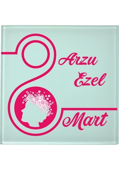 8 Mart Dünya Kadınlar Günü Hediyesi Isimli Bardak Altlığı