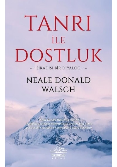 Tanrı ile Dostluk - Sıradışı Bir Diyalog - Neale Donald Walsch - Nemesis Kitap