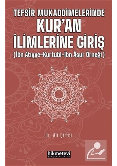 Tefsir Mukaddimelerinde Kur'an İlimlerine Giriş - Ali Çiftçi - Hikmetevi Yayınları