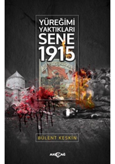 Yüreğimi Yaktıkları Sene 1915