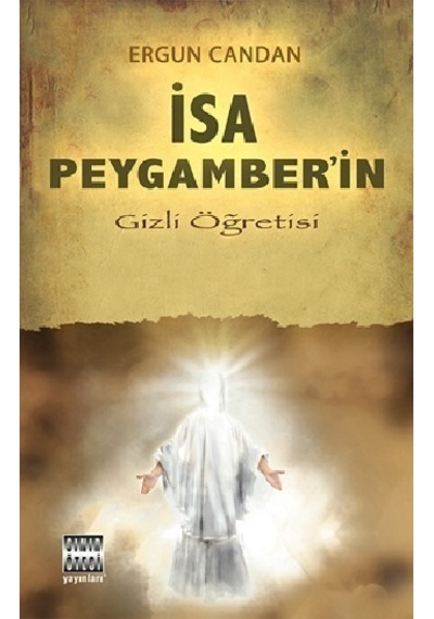 İsa Peygamber'in Gizli Öğretisi - Ergun Candan - Sınır Ötesi Yayınları