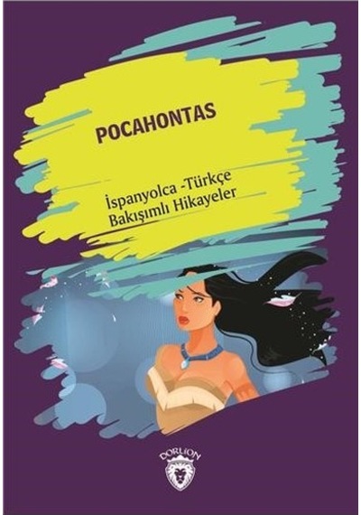 Pocahontas-İspanyolca Türkçe Bakışımlı Hikayeler- Dorlion Yayınevi