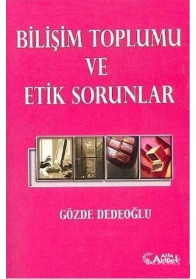 Bilişim Toplumu ve Etik Sorunlar - Gözde Dedeoğlu