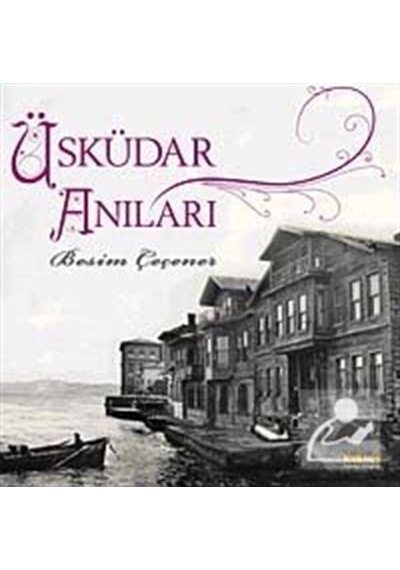 Üsküdar Anıları - Besim Çeçener - Kaknüs Yayınları