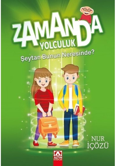 Zamanda Yolculuk - Şeytan Bunun Neresinde? - Nur İçözü - Altın Kitaplar